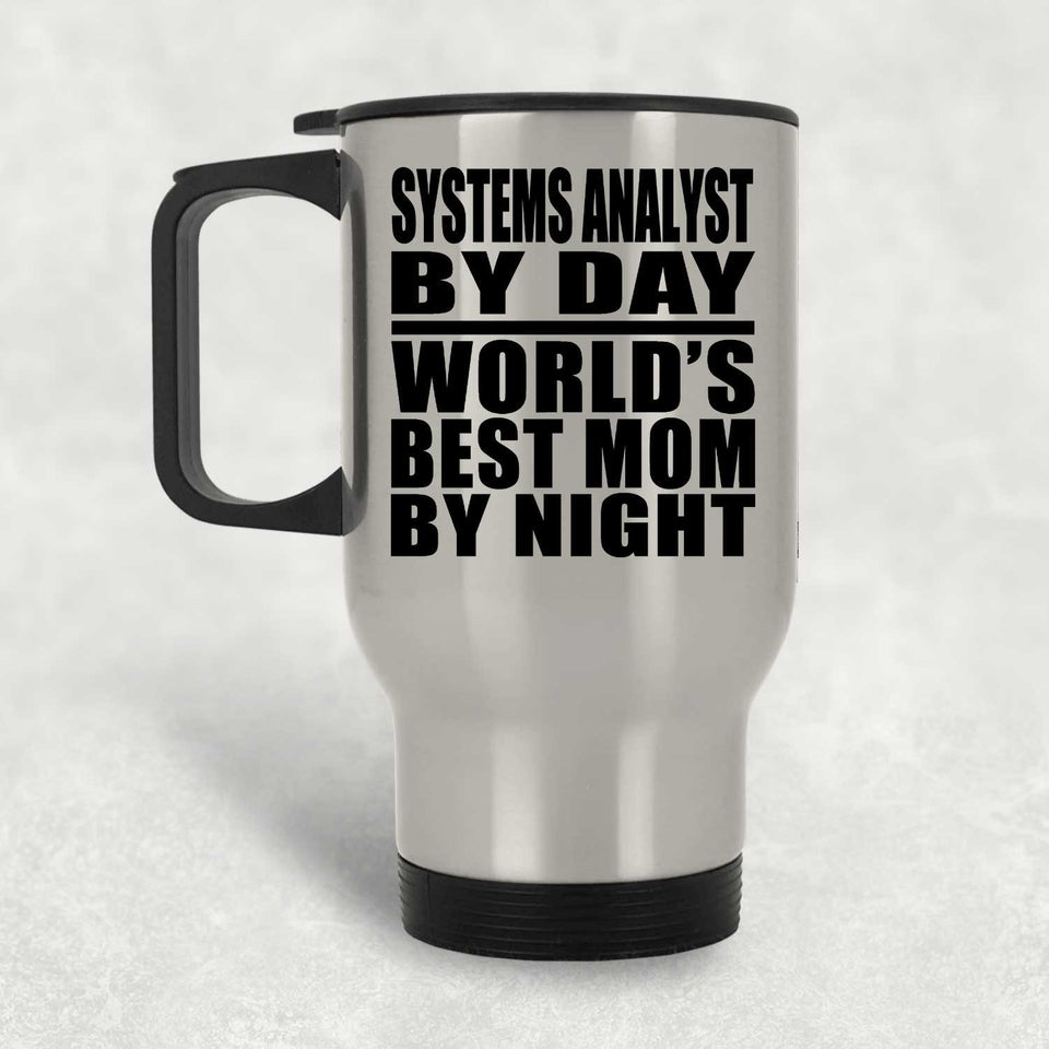 Systems Analyst By Day World's Best Mom By Night - Silver Travel Mug