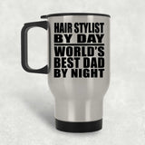 Hair Stylist By Day World's Best Dad By Night - Silver Travel Mug