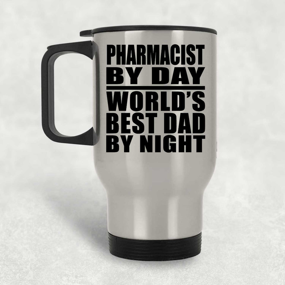 Pharmacist By Day World's Best Dad By Night - Silver Travel Mug