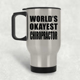 World's Okayest Chiropractor - Silver Travel Mug