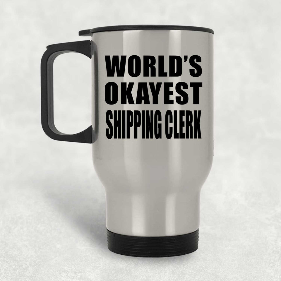 World's Okayest Shipping Clerk - Silver Travel Mug
