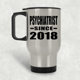 Psychiatrist Since 2018 - Travel Mug