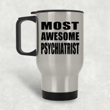 Most Awesome Psychiatrist - Silver Travel Mug