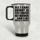 All I Care About Is Flat-Coated Retriever - Silver Travel Mug