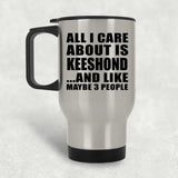 All I Care About Is Keeshond - Silver Travel Mug