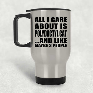 All I Care About Is Polydactyl Cat - Silver Travel Mug