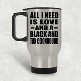 All I Need Is Love And A Black And Tan Coonhound - Silver Travel Mug