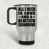 All I Need Is Love And A Bluetick Coonhound - Silver Travel Mug