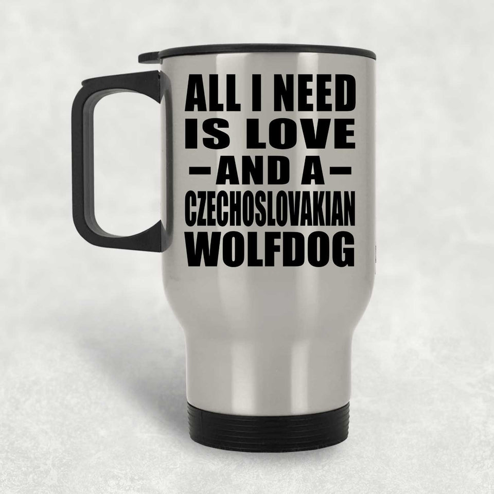 All I Need Is Love And A Czechoslovakian Wolfdog - Silver Travel Mug