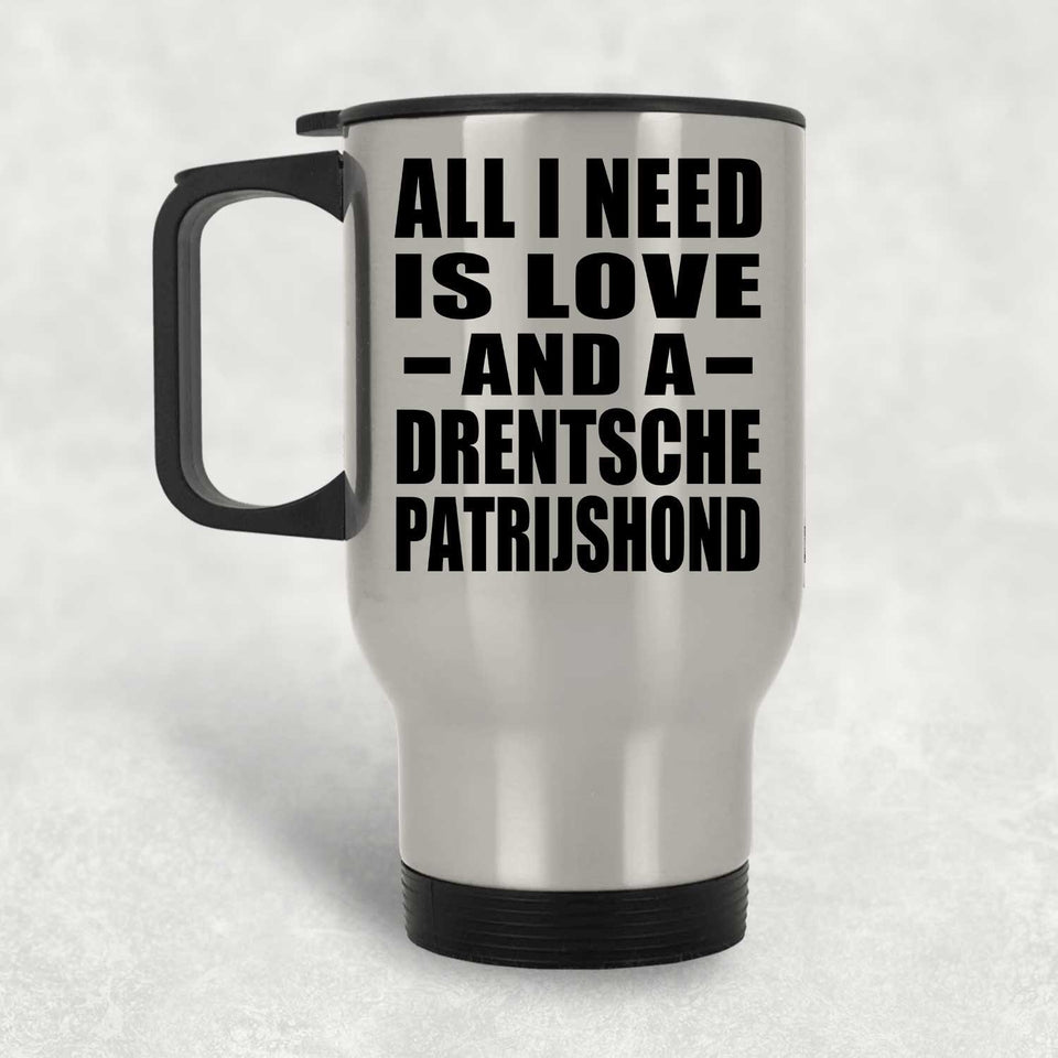 All I Need Is Love And A Drentsche Patrijshond - Silver Travel Mug