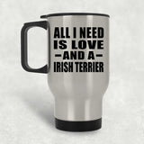 All I Need Is Love And A Irish Terrier - Silver Travel Mug