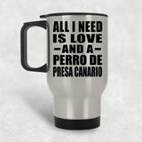 All I Need Is Love And A Perro De Presa Canario - Silver Travel Mug
