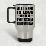 All I Need Is Love And A Petit Basset Griffon Vendeen - Silver Travel Mug