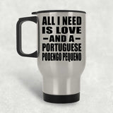 All I Need Is Love And A Portuguese Podengo Pequeno - Silver Travel Mug