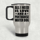 All I Need Is Love And A Portuguese Water Dog - Silver Travel Mug