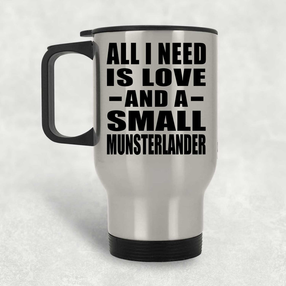 All I Need Is Love And A Small Munsterlander - Silver Travel Mug