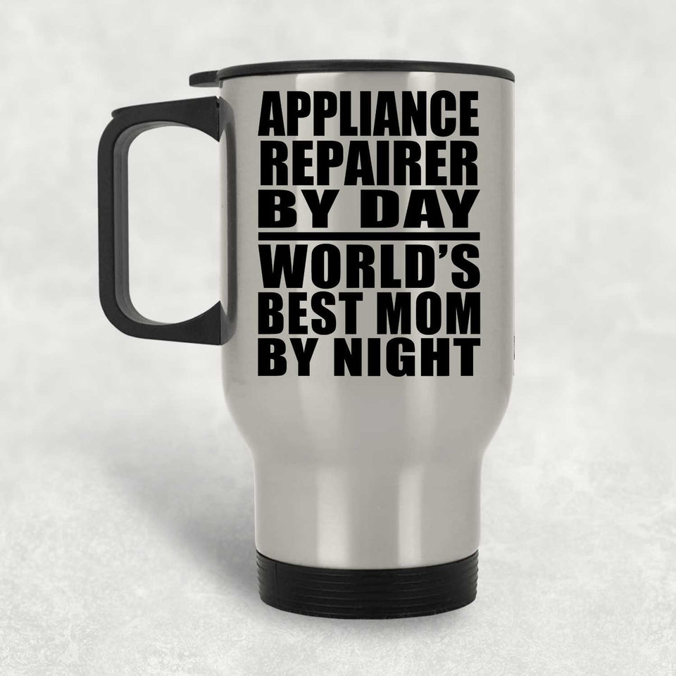 Appliance Repairer By Day World's Best Mom By Night - Silver Travel Mug