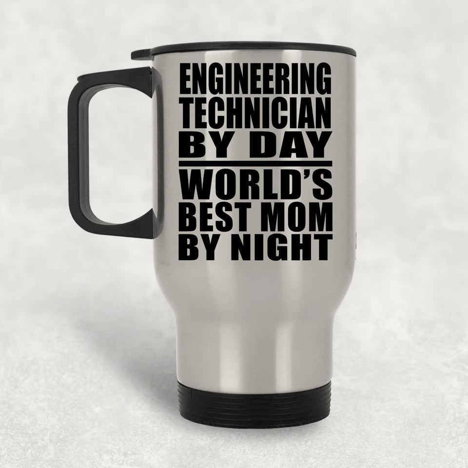 Engineering Technician By Day World's Best Mom By Night - Silver Travel Mug