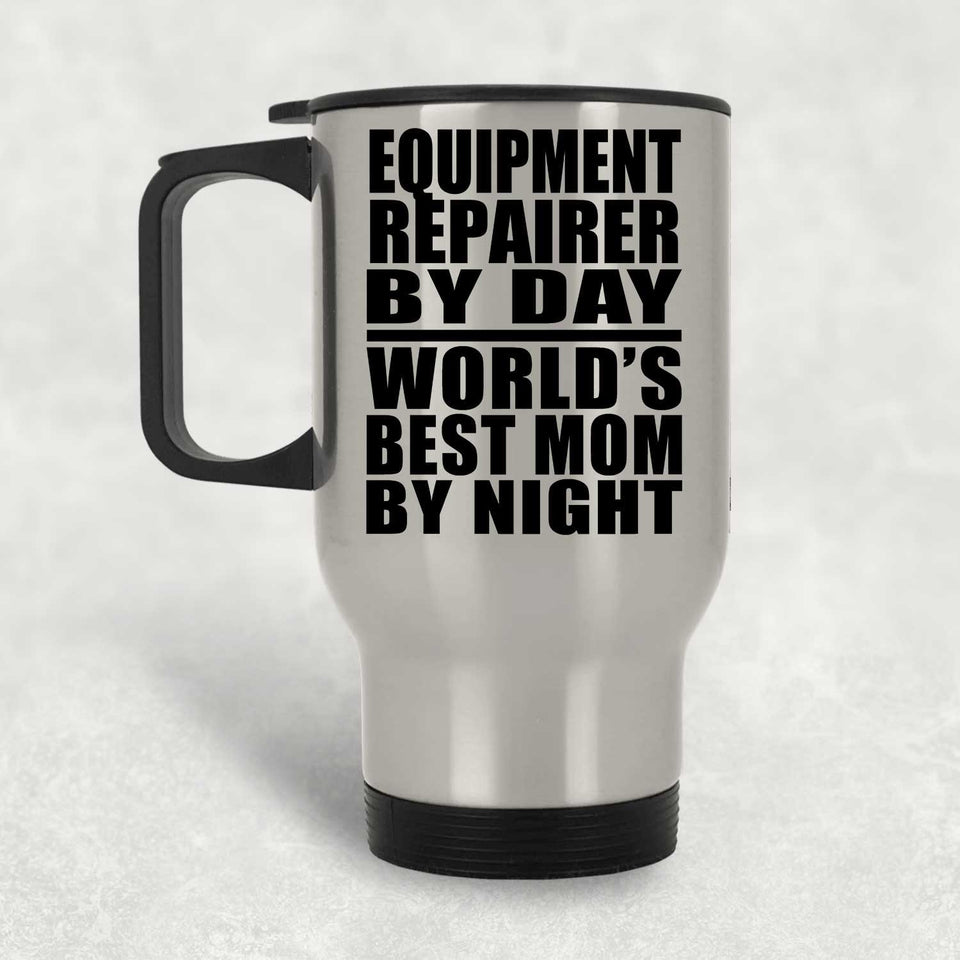 Equipment Repairer By Day World's Best Mom By Night - Silver Travel Mug