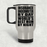 Insurance Underwriter By Day World's Best Mom By Night - Silver Travel Mug