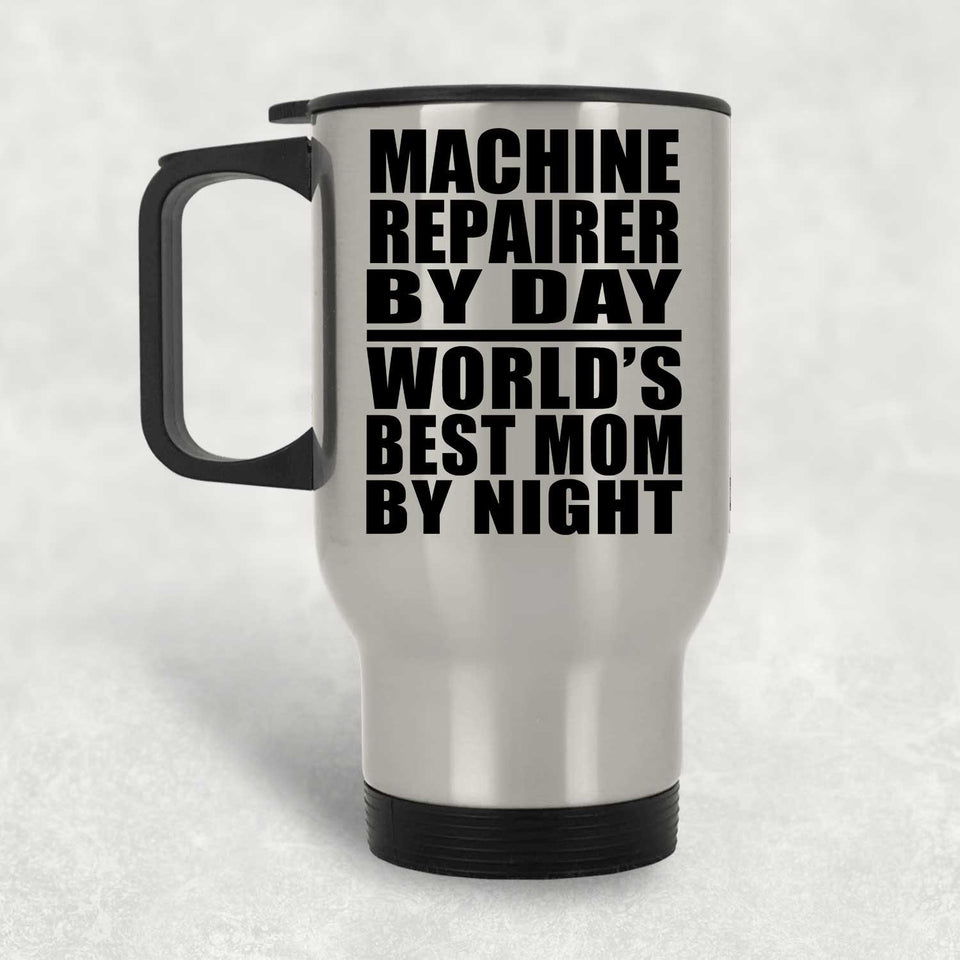 Machine Repairer By Day World's Best Mom By Night - Silver Travel Mug