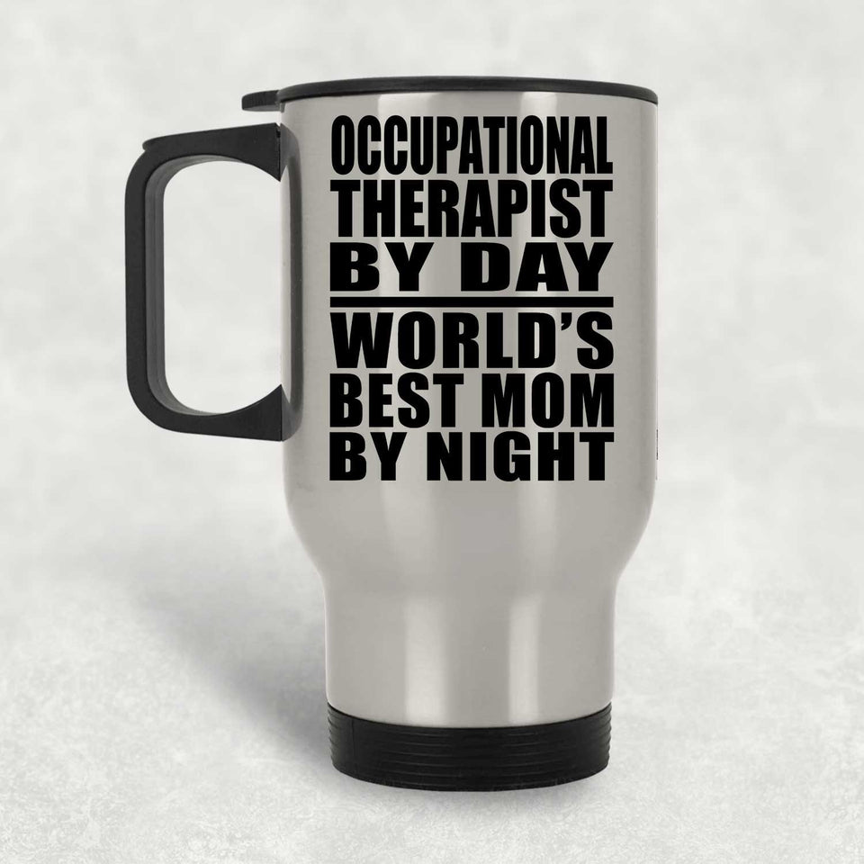 Occupational Therapist By Day World's Best Mom By Night - Silver Travel Mug