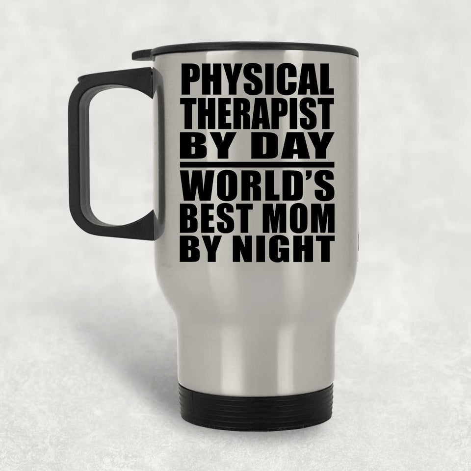 Physical Therapist By Day World's Best Mom By Night - Silver Travel Mug