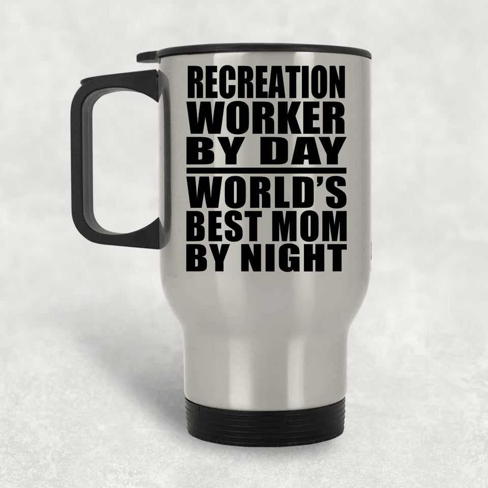Recreation Worker By Day World's Best Mom By Night - Silver Travel Mug
