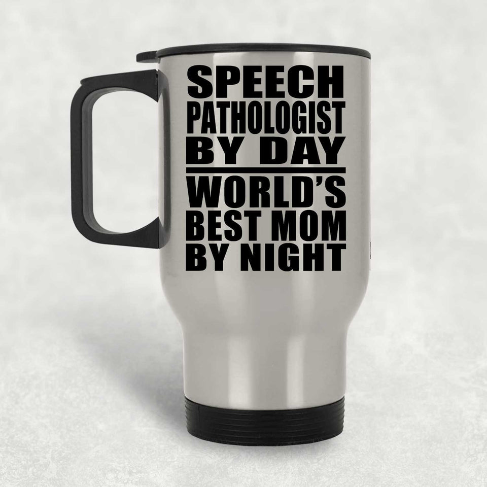 Speech Pathologist By Day World's Best Mom By Night - Silver Travel Mug