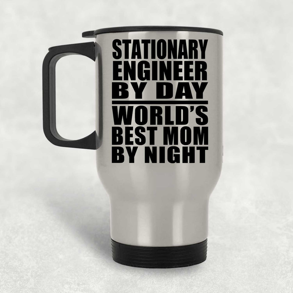 Stationary Engineer By Day World's Best Mom By Night - Silver Travel Mug