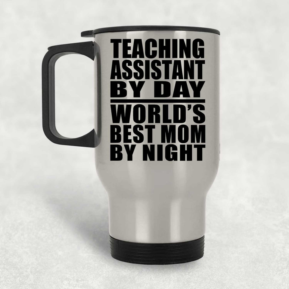 Teaching Assistant By Day World's Best Mom By Night - Silver Travel Mug