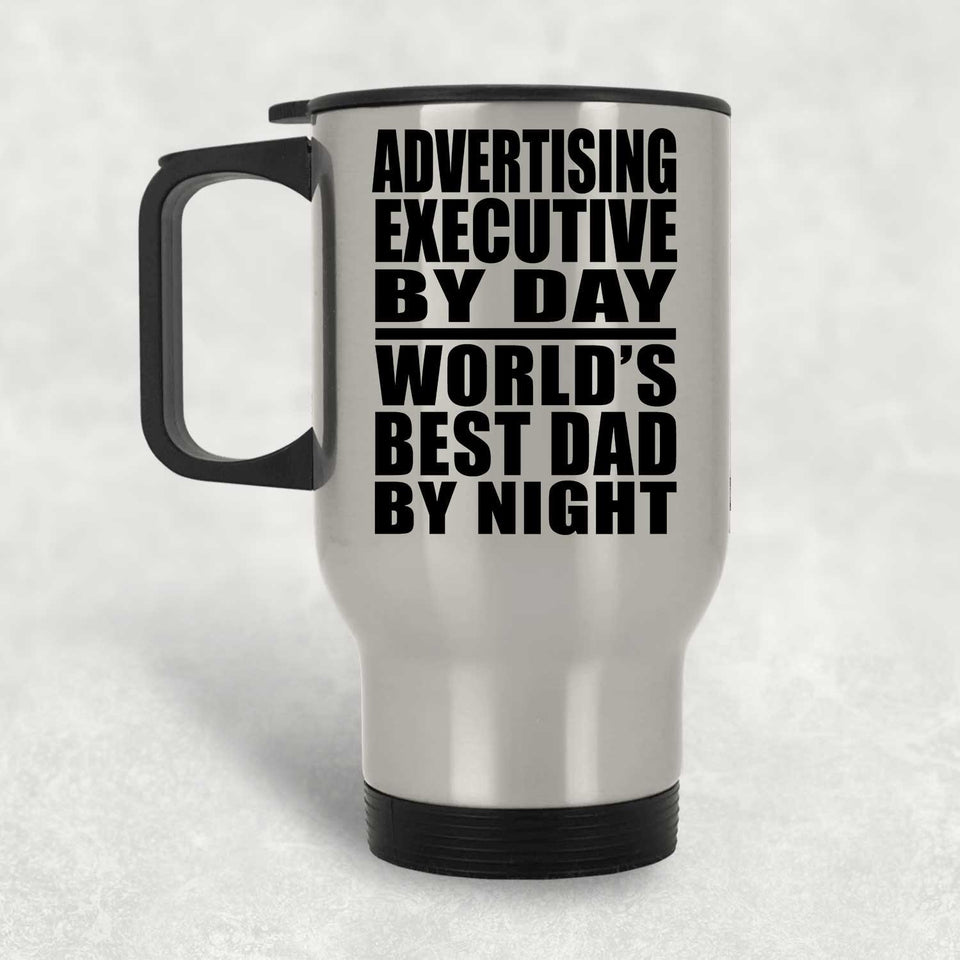 Advertising Executive By Day World's Best Dad By Night - Silver Travel Mug