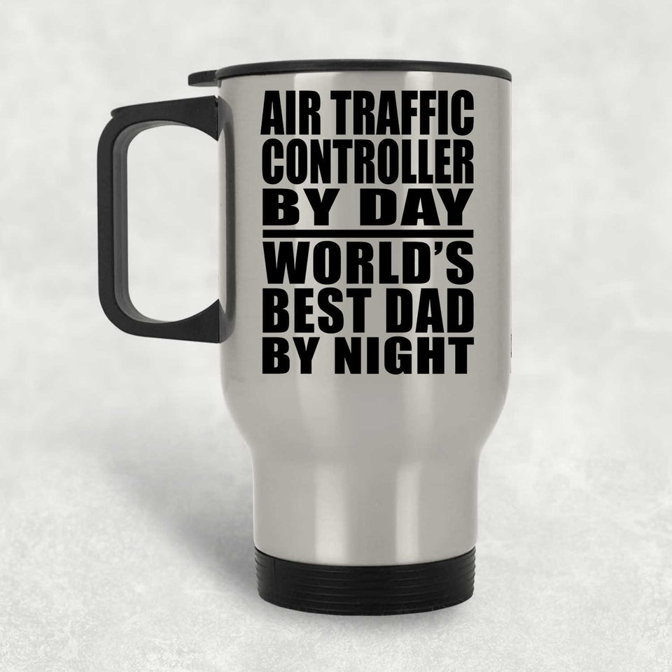 Air Traffic Controller By Day World's Best Dad By Night - Silver Travel Mug