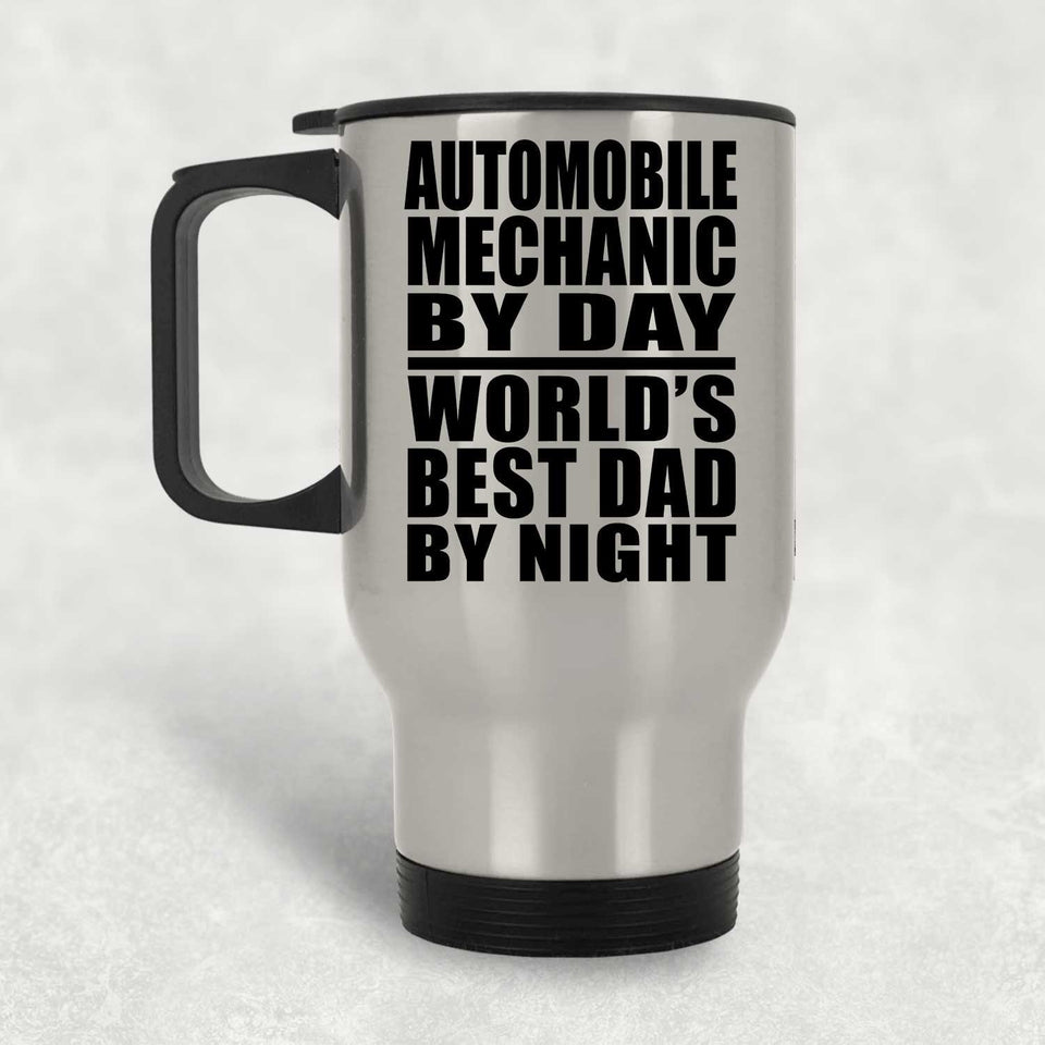 Automobile Mechanic By Day World's Best Dad By Night - Silver Travel Mug