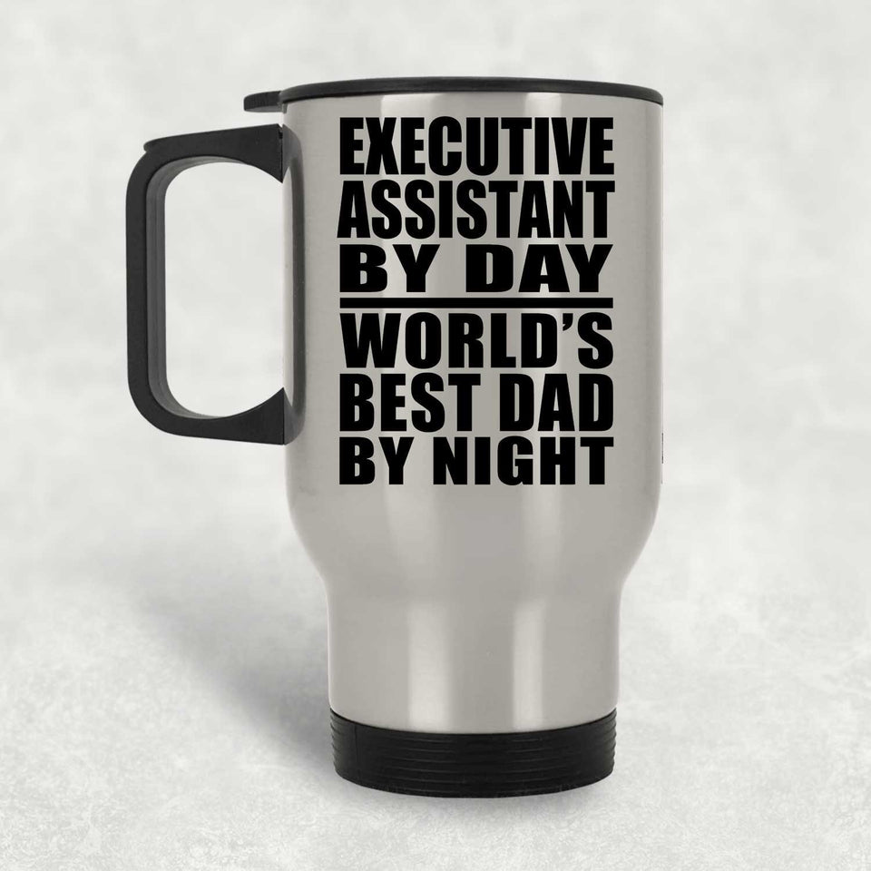 Executive Assistant By Day World's Best Dad By Night - Silver Travel Mug