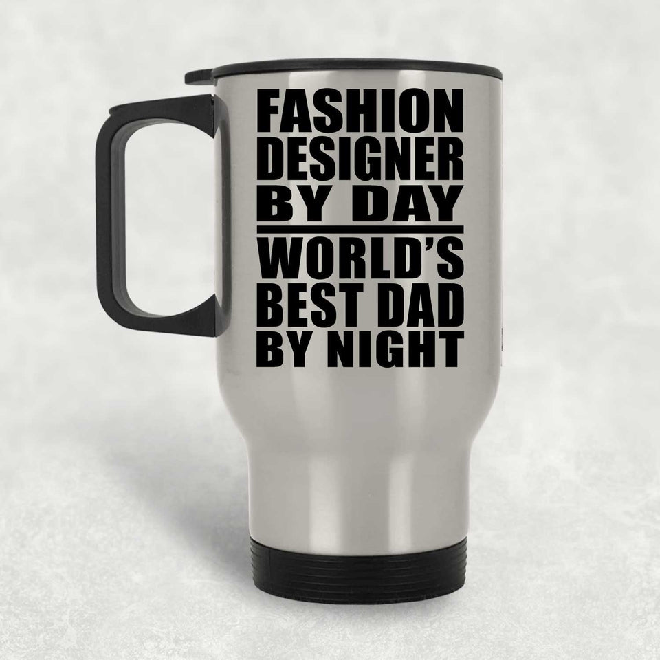 Fashion Designer By Day World's Best Dad By Night - Silver Travel Mug
