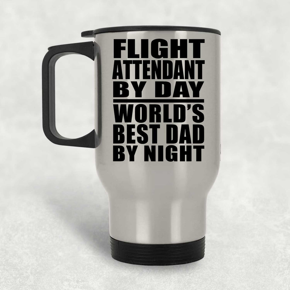 Flight Attendant By Day World's Best Dad By Night - Silver Travel Mug