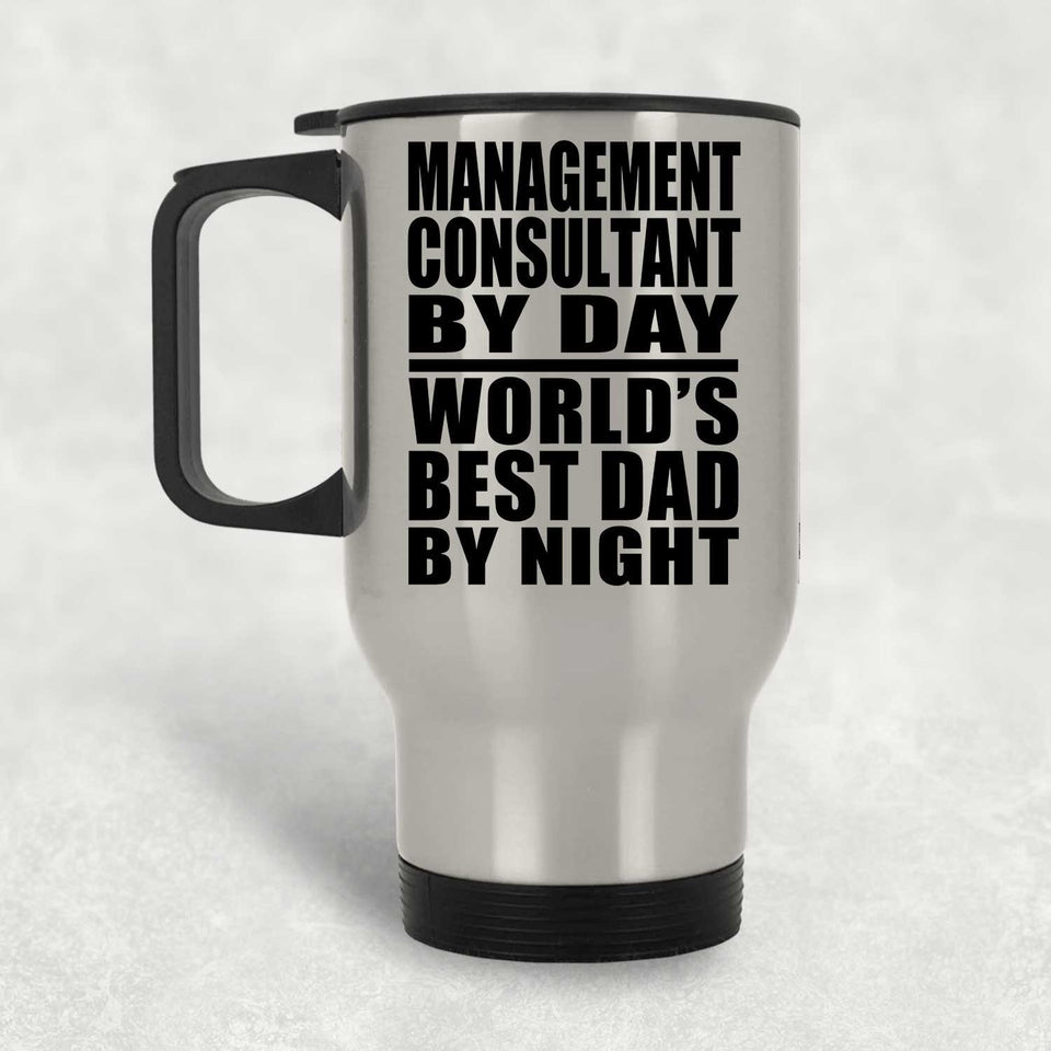 Management Consultant By Day World's Best Dad By Night - Silver Travel Mug
