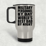Military Personnel By Day World's Best Dad By Night - Silver Travel Mug