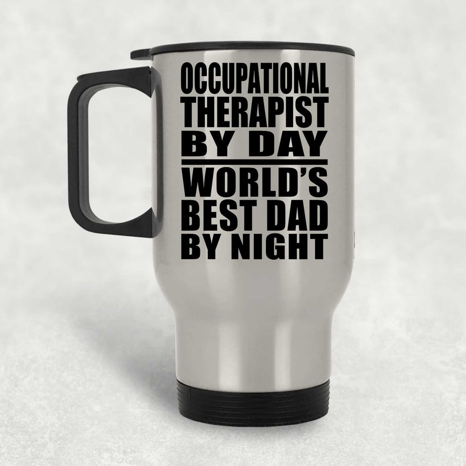 Occupational Therapist By Day World's Best Dad By Night - Silver Travel Mug