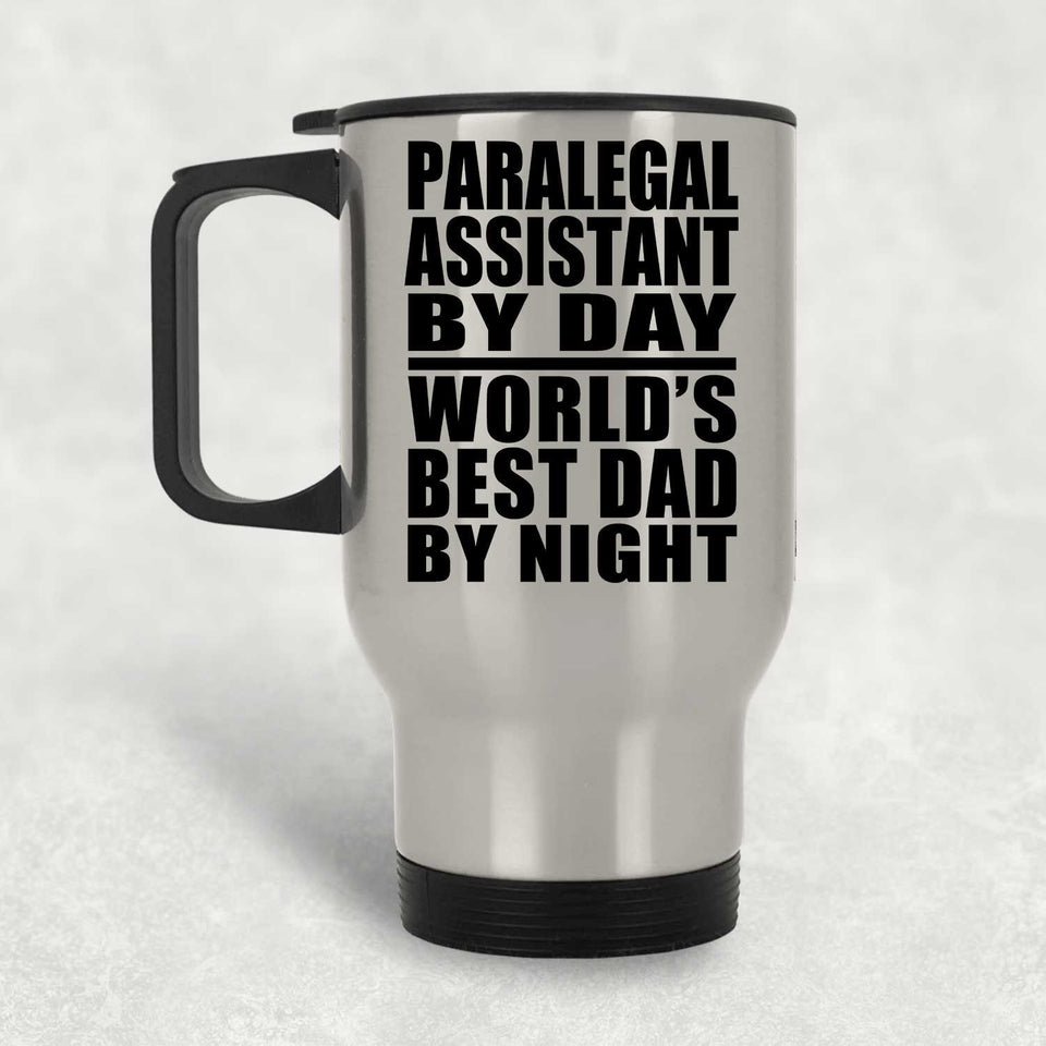 Paralegal Assistant By Day World's Best Dad By Night - Silver Travel Mug