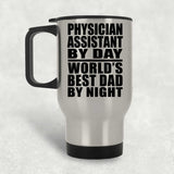 Physician Assistant By Day World's Best Dad By Night - Silver Travel Mug