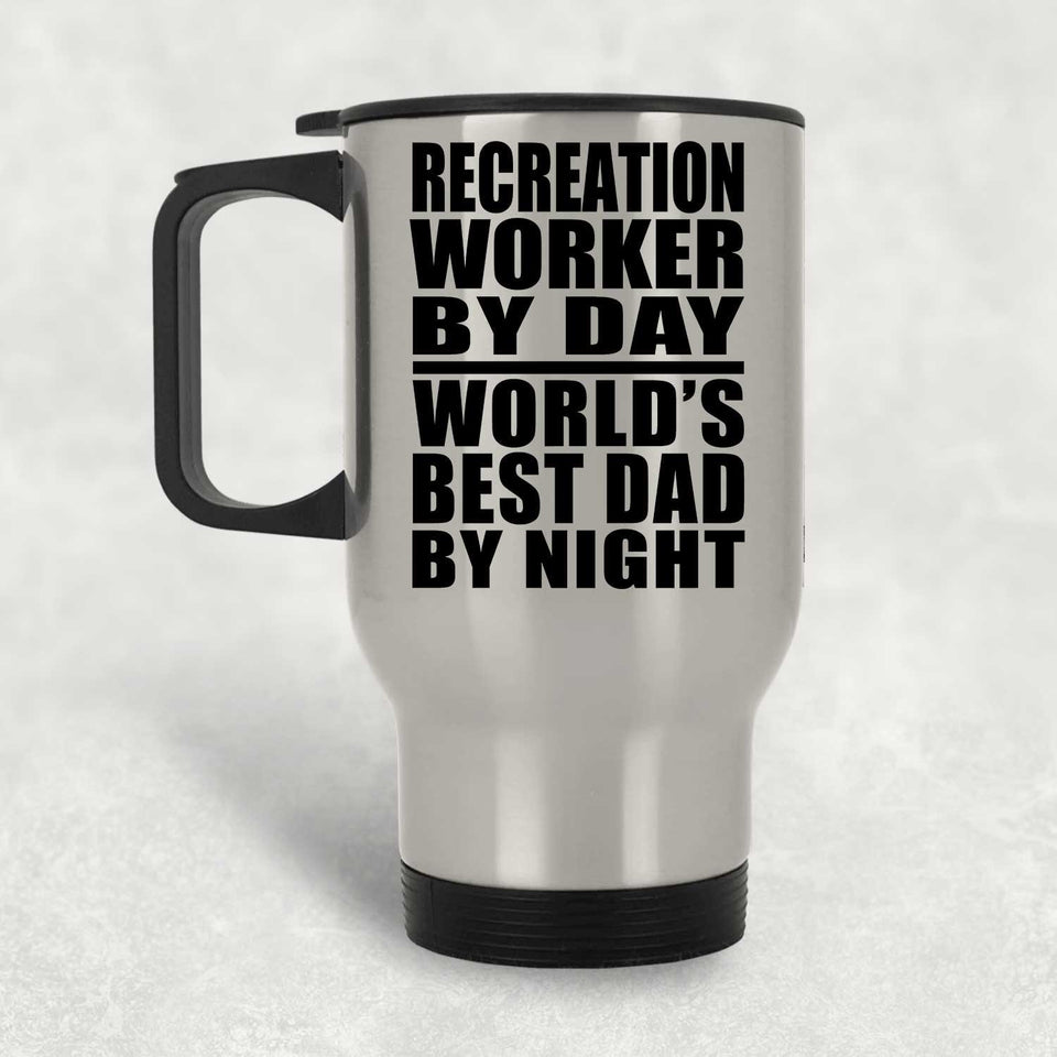 Recreation Worker By Day World's Best Dad By Night - Silver Travel Mug