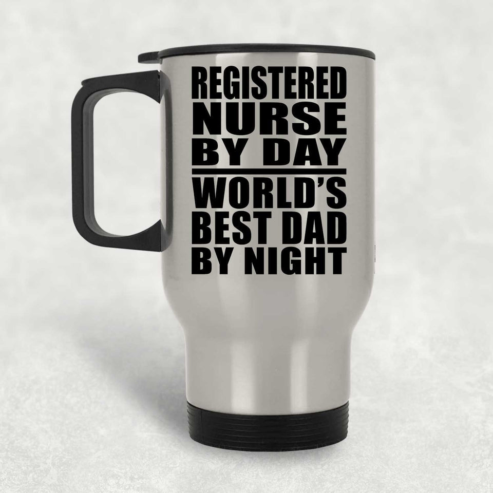 Registered Nurse By Day World's Best Dad By Night - Silver Travel Mug