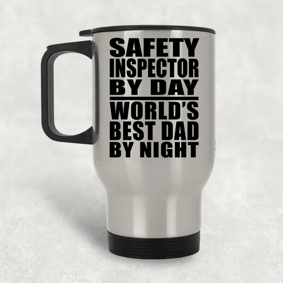 Safety Inspector By Day World's Best Dad By Night - Silver Travel Mug