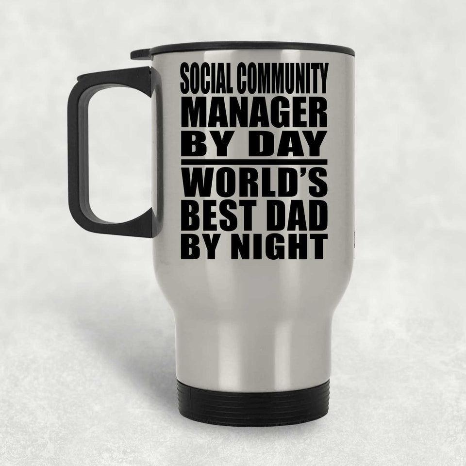 Social Community Manager By Day World's Best Dad By Night - Silver Travel Mug