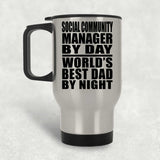 Social Community Manager By Day World's Best Dad By Night - Silver Travel Mug