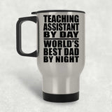 Teaching Assistant By Day World's Best Dad By Night - Silver Travel Mug