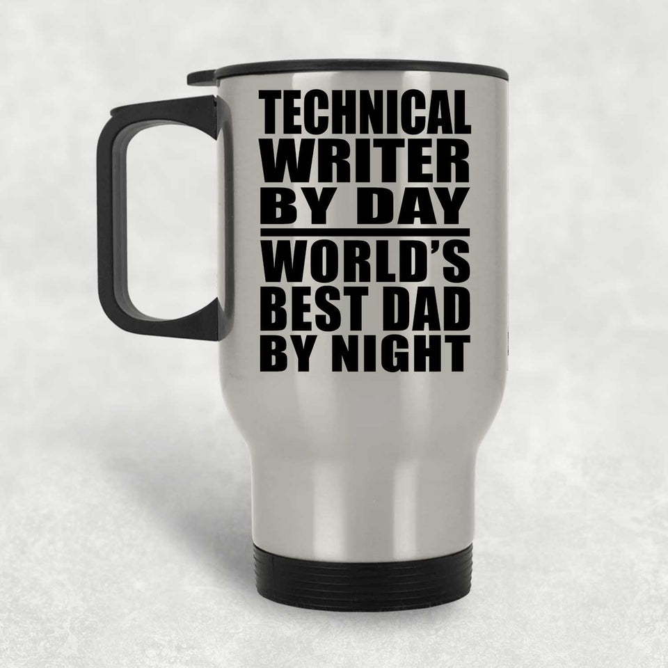 Technical Writer By Day World's Best Dad By Night - Silver Travel Mug