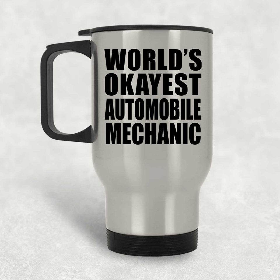 World's Okayest Automobile Mechanic - Silver Travel Mug